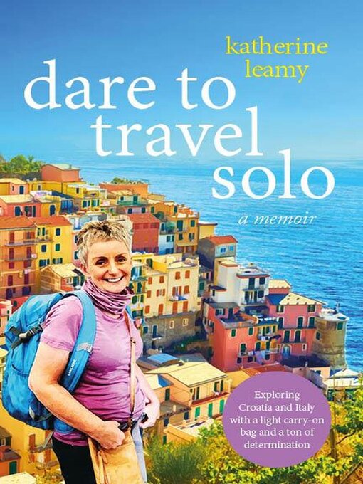 Title details for Dare to Travel Solo by Katherine Leamy - Available